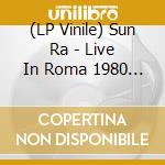 (LP Vinile) Sun Ra - Live In Roma 1980 (3 Lp) vinile