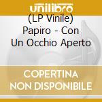 (LP Vinile) Papiro - Con Un Occhio Aperto vinile