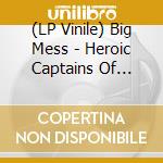 (LP Vinile) Big Mess - Heroic Captains Of Industry cd