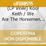 (LP Vinile) Kool Keith / We Are The Horsemen - London Is The Place vinile