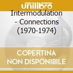 Intermodulation - Connections (1970-1974) cd