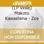 (LP Vinile) Makoto Kawashima - Zoe vinile