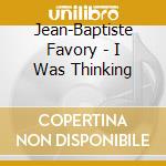 Jean-Baptiste Favory - I Was Thinking cd