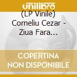 (LP Vinile) Corneliu Cezar - Ziua Fara Sfarsit vinile