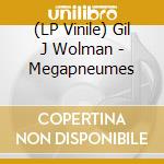(LP Vinile) Gil J Wolman - Megapneumes vinile