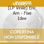 (LP Vinile) Eric Arn - Fixe Idee vinile
