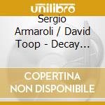 Sergio Armaroli / David Toop - Decay Music N10. & I Entered Into Sleep cd