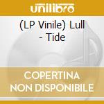 (LP Vinile) Lull - Tide vinile
