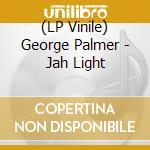 (LP Vinile) George Palmer - Jah Light vinile