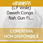 (LP Vinile) Daweh Congo - Nah Gun Fi War vinile
