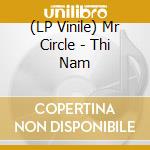 (LP Vinile) Mr Circle - Thi Nam vinile