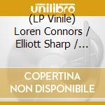 (LP Vinile) Loren Connors / Elliott Sharp / Michael Vallera - When The Moon Is New vinile