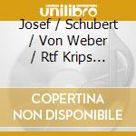 Josef / Schubert / Von Weber / Rtf Krips - Josef Krips Edition 2 cd musicale di Josef / Schubert / Von Weber / Rtf Krips
