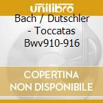 Bach / Dutschler - Toccatas Bwv910-916 cd