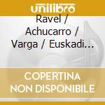 Ravel / Achucarro / Varga / Euskadi Sym Orch - Music For Piano & Orchestra cd