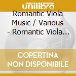 Romantic Viola Music / Various - Romantic Viola Music / Various cd musicale di Romantic Viola Music / Various