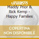 Maddy Prior & Rick Kemp - Happy Families cd musicale di Maddy prior & rick kemp