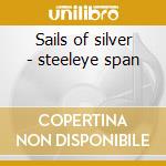 Sails of silver - steeleye span cd