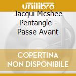 Jacqui Mcshee Pentangle - Passe Avant cd