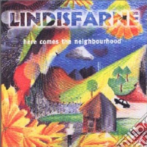 Lindisfarne - Here Comes The Neighbourhood cd musicale di Lindisfarne
