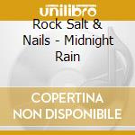 Rock Salt & Nails - Midnight Rain cd