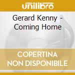 Gerard Kenny - Coming Home cd musicale di Kenny Gerard
