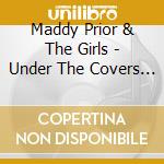 Maddy Prior & The Girls - Under The Covers (2 Cd) cd