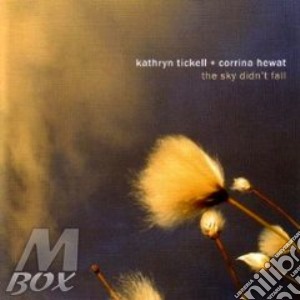 Kathryn Tickell & Corrina Hewat - The Sky Didn'T Fall cd musicale di Kathryn tickell & co