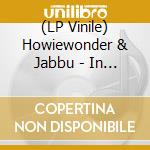 (LP Vinile) Howiewonder & Jabbu - In Between The Gloom vinile