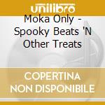 Moka Only - Spooky Beats 'N Other Treats cd