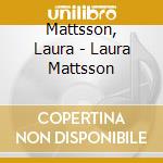 Mattsson, Laura - Laura Mattsson cd
