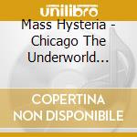 Mass Hysteria - Chicago The Underworld Mixtape cd