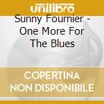 Sunny Fournier - One More For The Blues