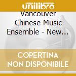 Vancouver Chinese Music Ensemble - New Frontiers cd