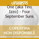 One (aka Tino Izzo) - Four September Suns cd