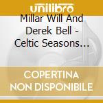 Millar Will And Derek Bell - Celtic Seasons Of Enchantment cd