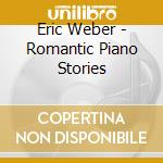 Eric Weber - Romantic Piano Stories cd