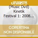 (Music Dvd) Kinetik Festival 1: 2008 Edition cd