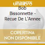 Bob Bissonnette - Recue De L'Annee cd