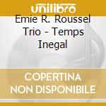 Emie R. Roussel Trio - Temps Inegal cd