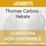 Thomas Carbou - Hekate cd musicale di Thomas Carbou