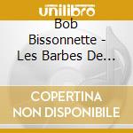 Bob Bissonnette - Les Barbes De Series cd