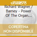 Richard Wagner / Barney - Power Of The Organ 2 cd