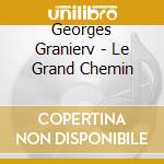Georges Granierv - Le Grand Chemin cd musicale di Georges Granierv