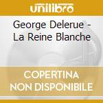 George Delerue - La Reine Blanche cd