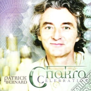 Patrick Bernard - Chakra Celebration cd musicale di Bernard Patrick