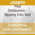 Paul Deslauriers - Ripping Into Red cd
