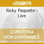 Ricky Paquette - Live