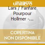 Lars / Fanfare Pourpour Hollmer - Karusell Musik cd musicale di Lars / Fanfare Pourpour Hollmer