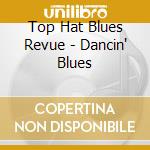 Top Hat Blues Revue - Dancin' Blues cd